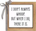 Funny Desk Signs, 6 Inch Wooden I Don't Always Whoop But When I Do There It Is Sign, Rustic Office Decor for Cubicle Table Shelf Farmhouse Home Decorations