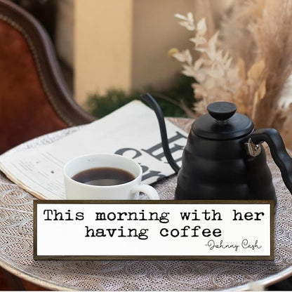 Coffee Decor, Modern Farmhouse Decors for Home Kitchen, Cafe Wall Art, Coffee Lover Gift for Housewarming, This Morning with Her Having Coffee Signs, Johnny Cash Sign, 17.8x4x1.2 inches