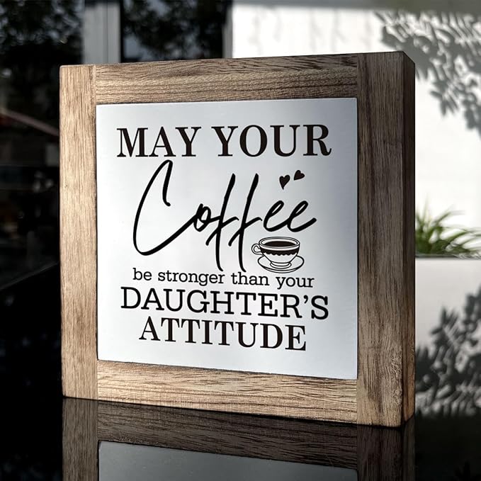 Coffee Sign, Coffee Decor Set, Wooden Box Signs for Home Decor, Farmhouse Coffee Home Decor, Coffee Lover Gift for Him Her Couple, May Your Coffee Be Stronger Than Your Daughter's Attitude Sign