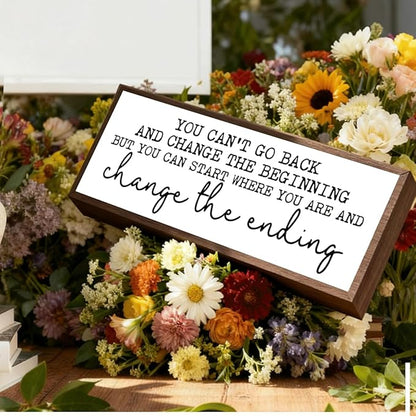 You Can't Go Back and Change the Beginning Sign, Inspirational Wood Signs, Framed Wooden Tabletop Sign, Modern Farmhouse Decoration for Home Office, Encouragement Gift for Women Men