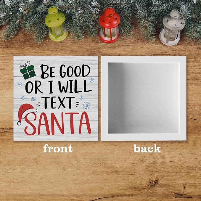 Christmas Decor Christmas Sign Decorations for Home Be Good or I Will Text Santa Sign for Home Office Desk Table Cubicle Shelf Xmas Desk Accessories 5 x 5 inch