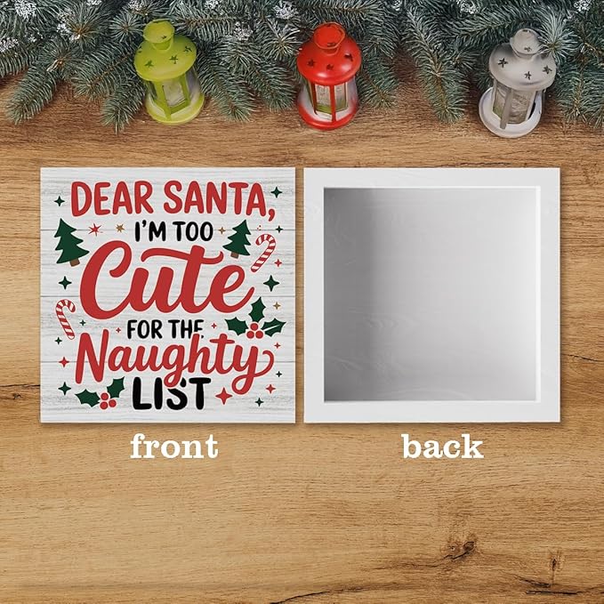 Christmas Decor Christmas Sign Decorations for Home Dear Santa I'm too Cute for The Naughty List Sign for Home Office Desk Table Cubicle Shelf Xmas Desk Accessories 5 x 5 inch