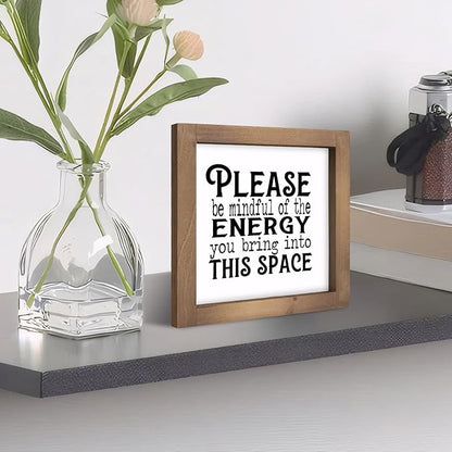 Please Be Mindful of The Energy You Bring Sign, 6" Wooden Positive Affirmations Desk Decor, Motivational Office Wall Art Inspirational Quote for Table Shelf Rustic Farmhouse Home Decorations