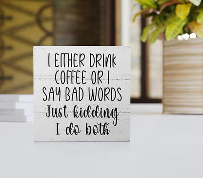 I Either Drink Coffee or I Say Bad Words Wooden Block Sign, Funny Desk Decor for Home, Office, Cafe, Man Cave