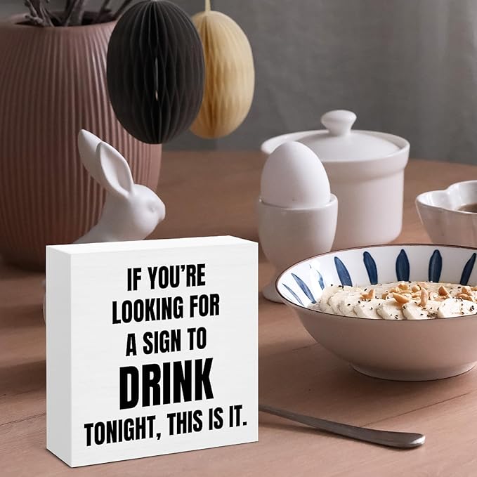 Funny Bar Decor, Home Bar Accessories, Man Cave Signs for Men Decor, If You're Looking for a Sign to Drink Tonight Wooden Sign for Desk