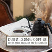Funny Coffees Decor, Modern Farmhouse Table Shelf Decoration, Sarcastic Humor Decor for Home, Kitchen, Cafe, Coffee Station, Drink Some Coffee Sign, 17.8x4x1.2 inches