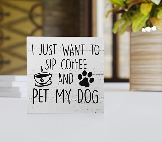 I Just Want to Sip Coffee and Pet My Dog Wood Box Sign Desk Decor,Funny Dog Wooden Block Sign Decorations for Home Kitchen Office Cafe Coffee Bar Wall Tabletop Shelf Decor