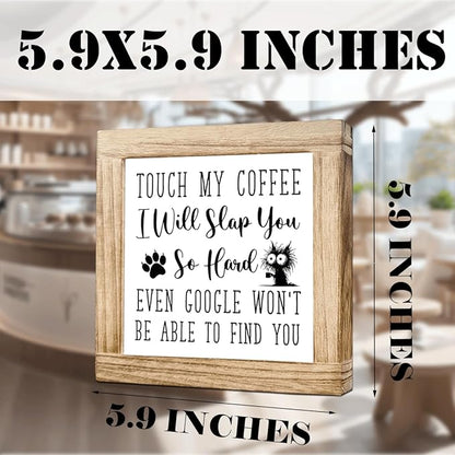 Funny Coffees Sign Touch My Coffee I Will Slap You So Hard Even Google Wont Find You Handcrafted Rustic Coffees Decor Wood Wall Decor for Kitchen Home Office Bar Gift For Coffee Lover 5.9x5.9 Inch
