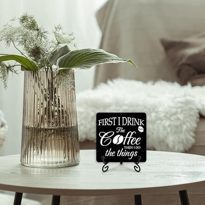 First I Drink the Coffee Wood Sign With Iron Support - Home Office Kitchen Desk Decor Bar Shelf Farmhouse Housewarming Gifts Table Centerpiece (a007)