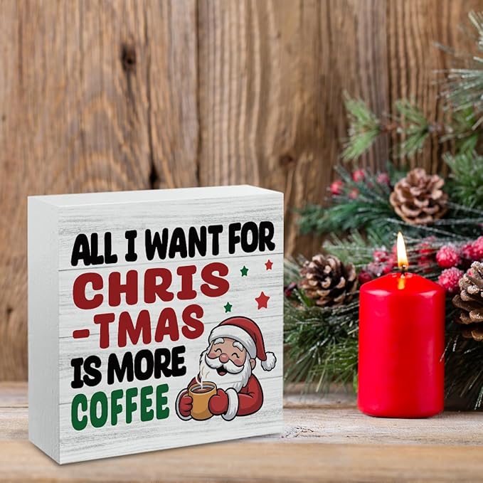 Christmas Coffee Bar Station Sign Decor Christmas Decorations Desk Accessories Indoor for Home Kitchen Office Coffee Bar Santa All I Want for Xmas Is More Wooden Box Decor Signs 5 X 5 Inch