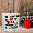 Christmas Coffee Bar Station Sign Decor Christmas Decorations Desk Accessories Indoor for Home Kitchen Office Coffee Bar Santa All I Want for Xmas Is More Wooden Box Decor Signs 5 X 5 Inch