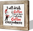 Funny Kitchen Quotes - I Will Drink Coffee Here or There, Wooden Box Signs for Home Decor
