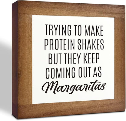 Home Kitchen Decor, Funny Margaritas Sign, Trying to Make Protein Shakes but They Keep Coming Out as Margaritas, Box Wood Desk Sign, Kitchen Bar and Wine Bar Decoration C