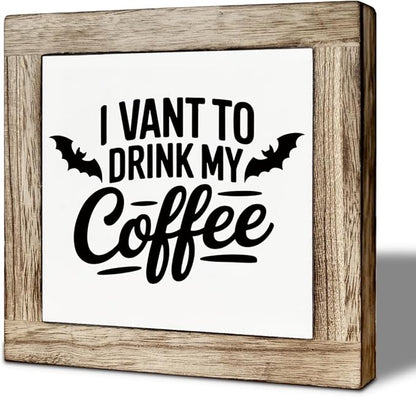 Farmhouse Halloween Signs, Funny Coffee Decor Sign, Funny Halloween Decor for Home Kitchen, Shelves Decors, Kitchen Bar Decors for Tabletop, I Vant To Drink My Coffee Sign 5.9x5.9 inches
