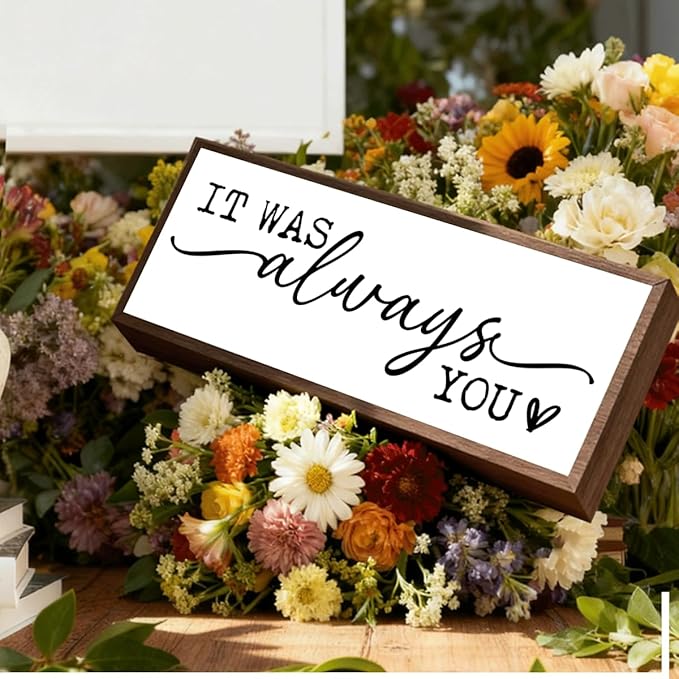 Romantic Wood Sign, Tabletop Decors, Decorative Wooden Table Signs, Master Bedroom Signs, Bride To Be Decorations, Modern Farmhouse Home Decor, It was Always You Sign 17.8x4x1.2 inches