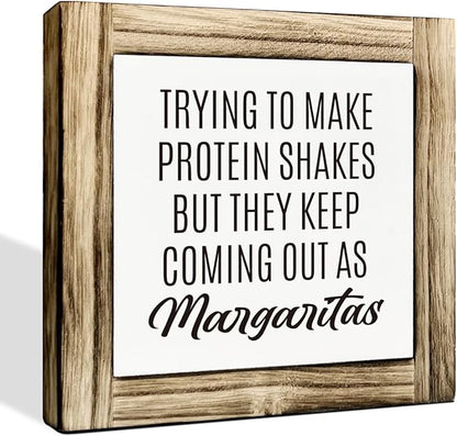 Home Kitchen Decor, Funny Margaritas Sign, Trying to Make Protein Shakes but They Keep Coming Out as Margaritas, Box Wood Desk Sign, Kitchen Bar and Wine Bar Decoration