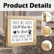 Funny Coffees Sign Touch My Coffee I Will Slap You So Hard Even Google Wont Find You Handcrafted Rustic Coffees Decor Wood Wall Decor for Kitchen Home Office Bar Gift For Coffee Lover 5.9x5.9 Inch