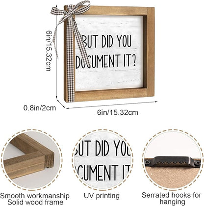 But Did You Document It Sign, 6 Inch Wooden Funny Office Decor, Fun Desk Accessories for Women HR Rustic Cubicle Table Shelf Farmhouse Home Decorations