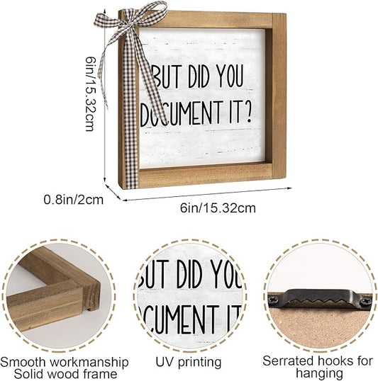 But Did You Document It Sign, 6 Inch Wooden Funny Office Decor, Fun Desk Accessories for Women HR Rustic Cubicle Table Shelf Farmhouse Home Decorations