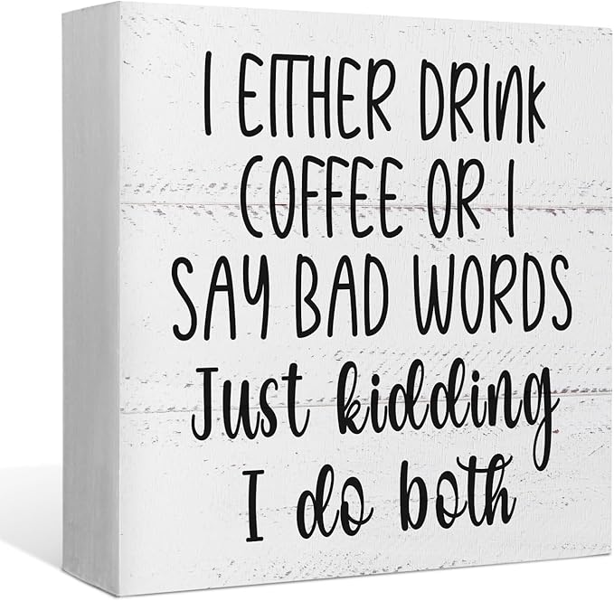 I Either Drink Coffee or I Say Bad Words Wooden Block Sign, Funny Desk Decor for Home, Office, Cafe, Man Cave