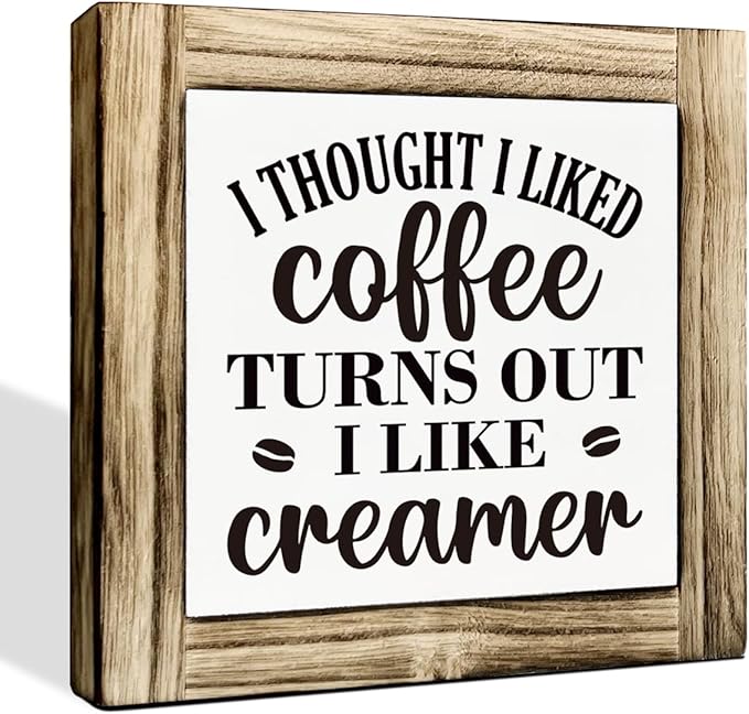 Coffee Decor, Box Sign Wood Desk Sign Decor, I Thought I Liked Coffee Turns Out I Like Creamer Sign, Rustic Farmhouse Coffee Bar Desk Shelf Sign for Kitchen Home