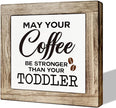 Coffee Sign, Farmhouse Coffee Decor, May Your Coffee Be Stronger Than Your Toddler Sign, Funny Coffee Decor Set, Wooden Box Signs for Home Decor, Cafe Decor, Humorous Coffee Sign Decor, white