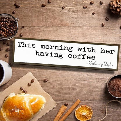 Coffee Decor, Modern Farmhouse Decors for Home Kitchen, Cafe Wall Art, Coffee Lover Gift for Housewarming, This Morning with Her Having Coffee Signs, Johnny Cash Sign, 17.8x4x1.2 inches