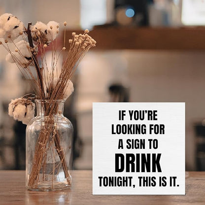 Funny Bar Decor, Home Bar Accessories, Man Cave Signs for Men Decor, If You're Looking for a Sign to Drink Tonight Wooden Sign for Desk