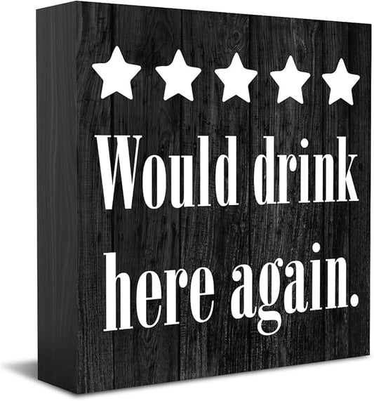 Bar Sign Desk Decor Wooden Box Sign Funny Coffee Bar Accessories Rustic Black Wood Block Plaque Box Sign for Home Outdoor Coffee Bar Kitchen Shelf Table Decoration Would Drink Here Again Sign