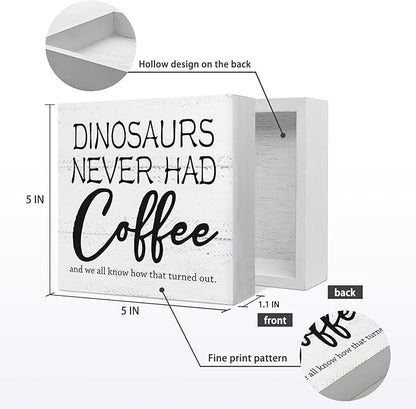 Dinosaurs Never Had Coffee Wooden Block Sign - Desk Decor for Home, Kitchen, Office, Cafe, Bar, Man Cave