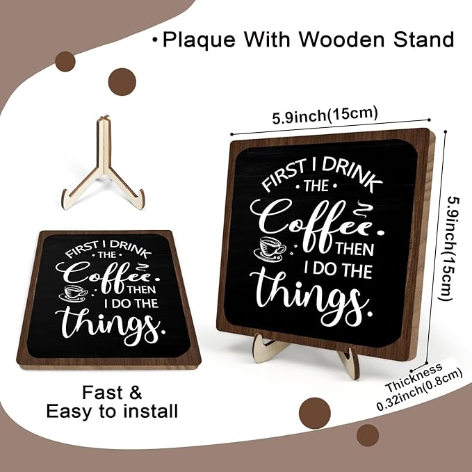 Farmhouse Coffee Bar Sign,First I Drink The Coffee Then I Do The Tings Desk Wooden Sign, 5.9"x5.9" Wood Plaque with Stand Gift for Home Kitchen Tabletop Decor,Cafe Bar Decoration