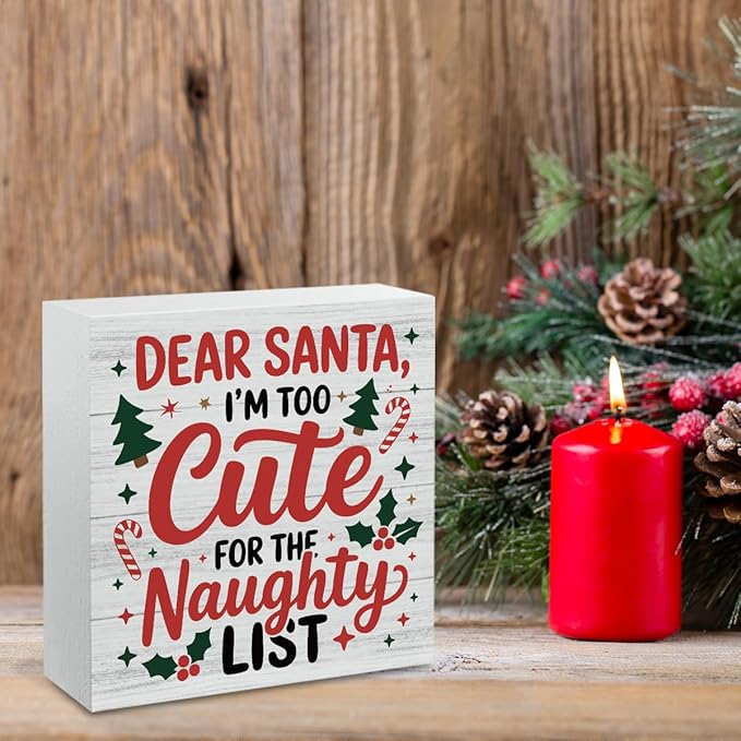 Christmas Decor Christmas Sign Decorations for Home Dear Santa I'm too Cute for The Naughty List Sign for Home Office Desk Table Cubicle Shelf Xmas Desk Accessories 5 x 5 inch