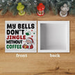 Christmas Coffee Bar Station Sign Decor Christmas Decorations Desk Accessories Indoor for Home Kitchen Office Coffee Bar Santa My Bells Dont Jingle Without Wooden Box Decor Signs 5 X 5 Inch