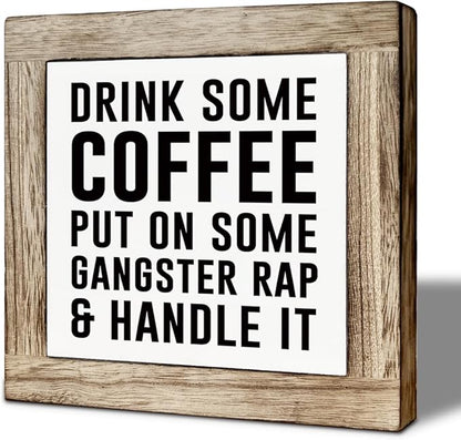 Funny Cafe Wooden Box Sign, Drink Coffee Put on Some Gangster Rap and Handle It, Rustic Cafe Home Office Kitchen Shelf Desk Decor, Coffee Lover Gift 5.9X5.9 Inches
