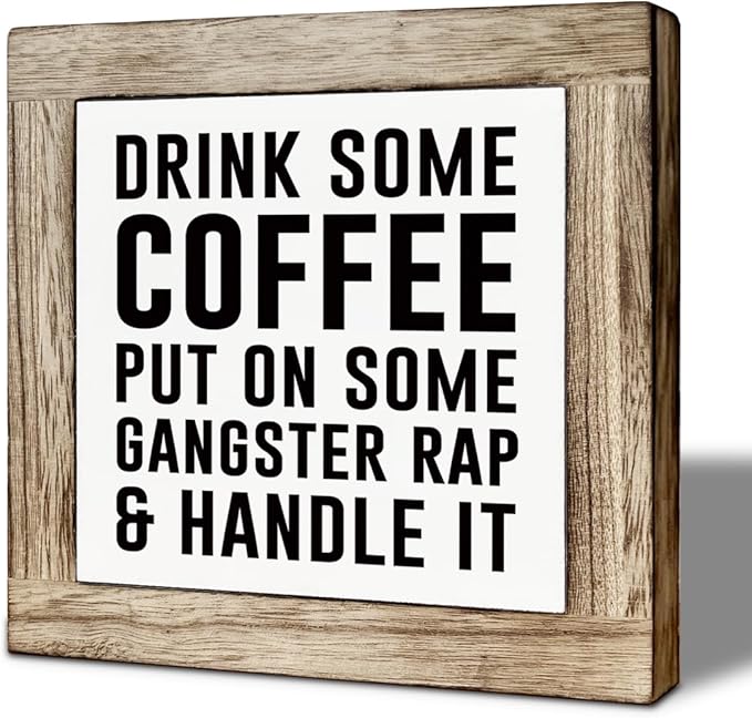 Funny Cafe Wooden Box Sign, Drink Coffee Put on Some Gangster Rap and Handle It, Rustic Cafe Home Office Kitchen Shelf Desk Decor, Coffee Lover Gift 5.9X5.9 Inches
