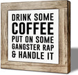 Funny Cafe Wooden Box Sign, Drink Coffee Put on Some Gangster Rap and Handle It, Rustic Cafe Home Office Kitchen Shelf Desk Decor, Coffee Lover Gift 5.9X5.9 Inches