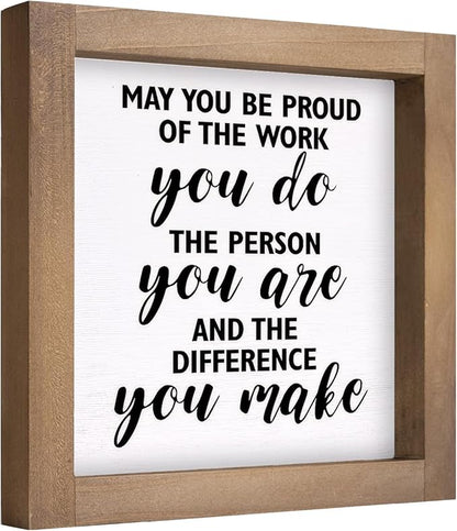 May You Be Proud of The Work You Do Sign, 6 Inch Wooden Office Desk Decor, Rustic Inspirational Decorative Signage Cubicle Shelf Table Wall Farmhouse Motivational Decorations for home