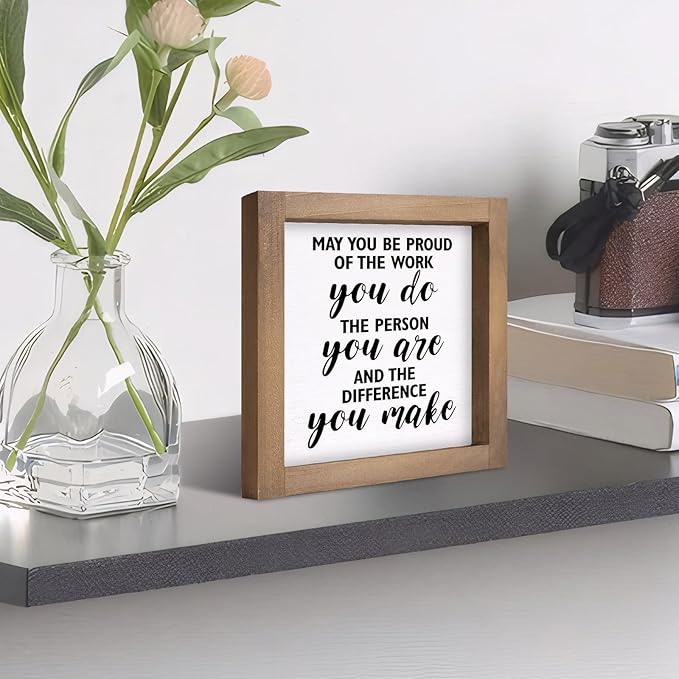 May You Be Proud of The Work You Do Sign, 6 Inch Wooden Office Desk Decor, Rustic Inspirational Decorative Signage Cubicle Shelf Table Wall Farmhouse Motivational Decorations for home