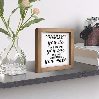 May You Be Proud of The Work You Do Sign, 6 Inch Wooden Office Desk Decor, Rustic Inspirational Decorative Signage Cubicle Shelf Table Wall Farmhouse Motivational Decorations for home