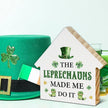 St. Patrick's Day Decor, Leprechaun Decorations, the Leprechauns Made Me Do It House Shaped Wood Block Sign, Home Office Decor for Desk Table Shelf, St Patricks Day Decorations