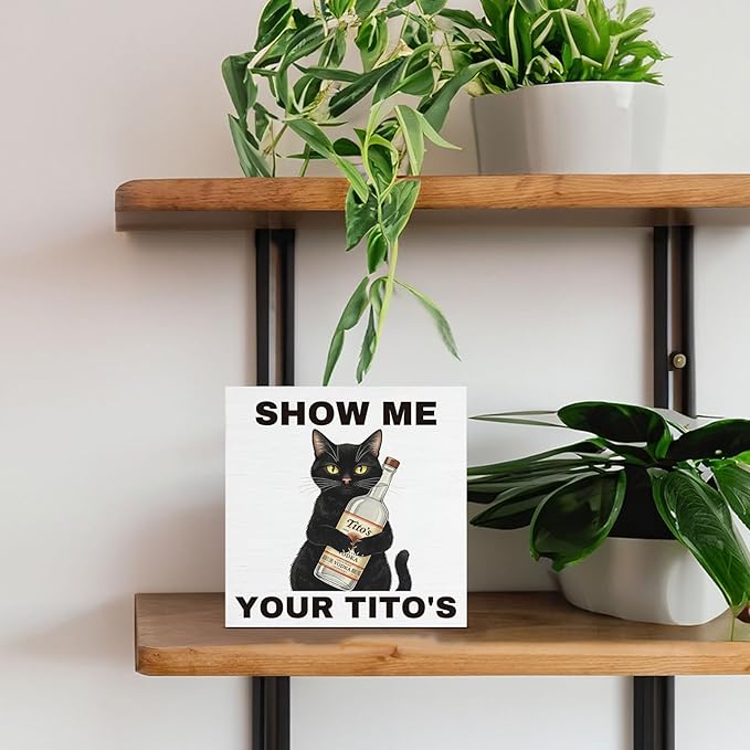 Funny Bar Decor, Man Cave Sign, Show Me Your Titos Black Cat Wooden Sign for Home Bar Basement Kitchen Desk Decoration 5 x 5 Inches