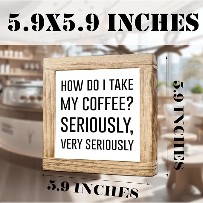 Coffee Wood Sign How Do I Take My Coffee Seriously Very Seriously Humorous Wall Art For Kitchen Office Bar Handmade Rustic Plaque Square Sign Coffees Decor Coffees Themed Home Decor 5.9x5.9 Inch