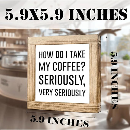 Coffee Wood Sign How Do I Take My Coffee Seriously Very Seriously Humorous Wall Art For Kitchen Office Bar Handmade Rustic Plaque Square Sign Coffees Decor Coffees Themed Home Decor 5.9x5.9 Inch