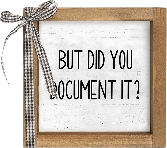 But Did You Document It Sign, 6 Inch Wooden Funny Office Decor, Fun Desk Accessories for Women HR Rustic Cubicle Table Shelf Farmhouse Home Decorations