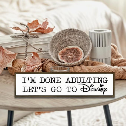 Rustic Decor Sign, Funny Wooden Plaque, Wall Decor Art, Farmhouse Tabletop Decoration for Home Bedroom, Hanging Framed Wood Signs, I'm Done Adulting, Let's Go to Disney Sign