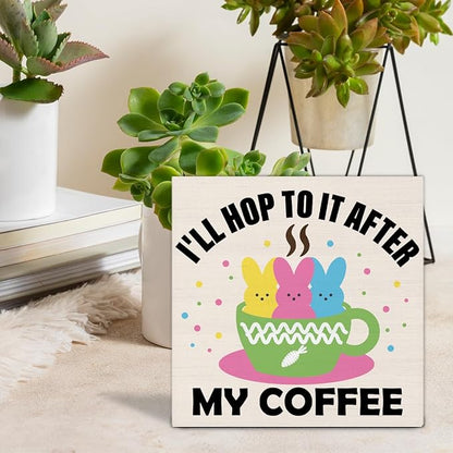 Easter Decor, Easter Decorations for Home, I Will Hop to It After My Coffee Wood Sign Home Office Kitchen Coffee Bar Desk Shelf Table Decor 5 X 5 Inch