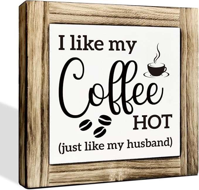 I Like My Coffee Hot (Just Like My Husband) - Wooden Desk Sign - Kitchen & Coffee Station Decor