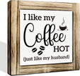 I Like My Coffee Hot (Just Like My Husband) - Wooden Desk Sign - Kitchen & Coffee Station Decor