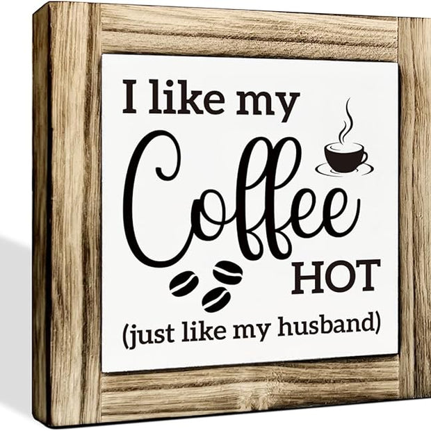 I Like My Coffee Hot (Just Like My Husband) - Wooden Desk Sign - Kitchen & Coffee Station Decor