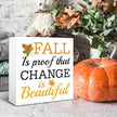 Rustic Autumn Wood Box Sign, Fall Artwork for Shelf Decoration, Rustic Home Decor, Fall is Proof that Change is Beautiful Sign Wooden Plaque 5 * 5inch